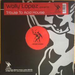Wally Lopez  - Wally Lopez  - Tribute To Acid House - Underwater