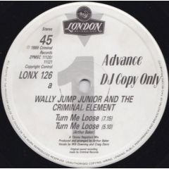 Wally Jump Junior And The Criminal Element - Wally Jump Junior And The Criminal Element - Turn Me Loose - London Records
