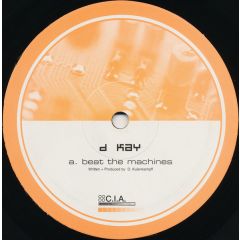D Kay - D Kay - Beat The Machines - CIA