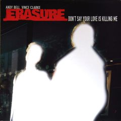 Erasure - Erasure - Dont Say Your Love Is Killing Me - Maverick