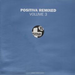 Positiva Presents - Positiva Presents - Positiva Remixed Volume 3 - Positiva