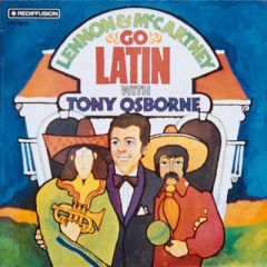 Tony Osborne & His Orchestra - Tony Osborne & His Orchestra - Lennon & McCartney Go Latin With Tony Osborne - Rediffusion