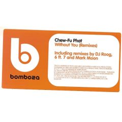 Chew-Fu Phat - Chew-Fu Phat - Without You (Remixes) - Bomboza