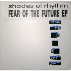 Shades Of Rhythm - Shades Of Rhythm - Fear Of The Future - ZTT