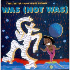 Was (Not Was) - Was (Not Was) - I Feel Better Than James Brown - Fontana