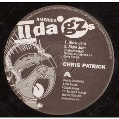 Chris Patrick - Chris Patrick - Slow Jam / I Like Ya - II Da Gz
