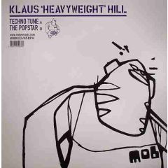 Klaus Heavyweight Hill - Klaus Heavyweight Hill - Techno Tune - MOB