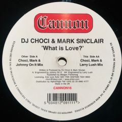 DJ Choci & Mark Sinclair - DJ Choci & Mark Sinclair - What Is Love? - Cannon Records
