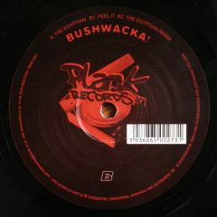 Bushwacka! - Bushwacka! - The Egyptian / Feel It - Plank Records