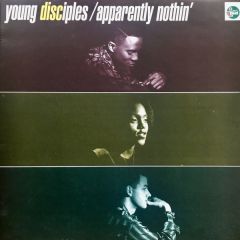 Young Disciples - Young Disciples - Apparently Nothin' - Talkin' Loud