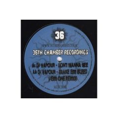 DJ Vapour - DJ Vapour - Don't Wanna See / Make Em Bleed (Jem One Remix) - 36th Chamber Recordings