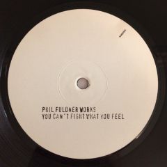 Phil Fuldner Works - Phil Fuldner Works - You Can't Fight What You Feel - Kosmo Records