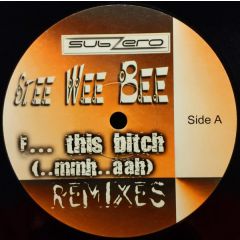 Stee Wee Bee - Stee Wee Bee - F... This Bitch (..Mmh..Aah) (Remixes) - Subzero