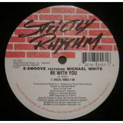 E-Smoove Feat.Michael White - E-Smoove Feat.Michael White - Be With You - Strictly Rhythm