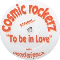 Cosmic Rockerz - Cosmic Rockerz - To Be In Love / Good Times - Not On Label (Cosmic Rockerz)