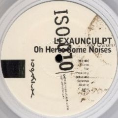 Lexaunculpt - Lexaunculpt - Oh Here's Some Noises (Clear Vinyl) - Isophlux 10