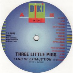 Three Little Pigs - Three Little Pigs - Land Of Exhaus'tion - DiKi Records