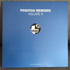 Positiva Presents - Positiva Presents - Positiva Remixed Volume 5 - Positiva