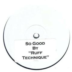 Ruff Technique - Ruff Technique - So Good - Az 1