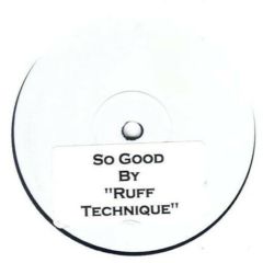 Ruff Technique - Ruff Technique - So Good - Az 1