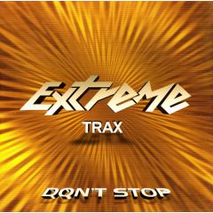 Extreme Trax - Extreme Trax - Don't Stop - XTC