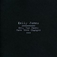 Kelly Jones - Kelly Jones - Only The Names Have Been Changed (Special Deluxe P - V2