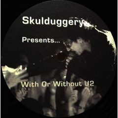 Skulduggery Presents... U2 - Skulduggery Presents... U2 - With Or Without U2 - Skulduggery, Not On Label (U2)