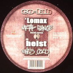 Lomax / Heist - Lomax / Heist - Metal Flange (Heist Remix) / Shes Cold - Co-Lab Recordings