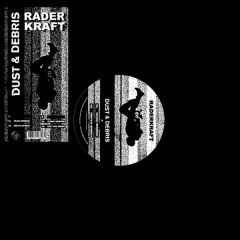 Raderkraft - Raderkraft - Dust & Debris - Wave Tension Records
