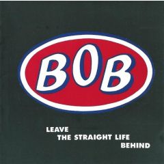 BOB - BOB - Leave The Straight Life Behind - House Of Teeth