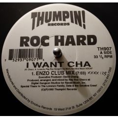 Roc Hard - Roc Hard - I Want Cha - Thumpin! Records