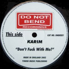 Karim - Karim - Don't Fu*k With Me - Do Not Bend 