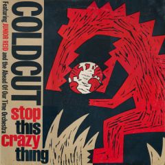 Coldcut - Coldcut - Stop This Crazy Thing - Ahead Of Our Time