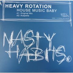 Heavy Rotation - Heavy Rotation - House Music Baby - Nasty Habit