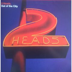 2 Heads - 2 Heads - Out Of The City - 2 M