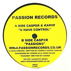 Casper & Karim - U Have Control / Passion5 - Passion Records