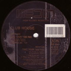 Club House - Club House - Take Your Time (Remixes) - Media Records