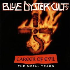 Blue Oyster Cult - Blue Oyster Cult - Career Of Evil (The Metal Years) - CBS