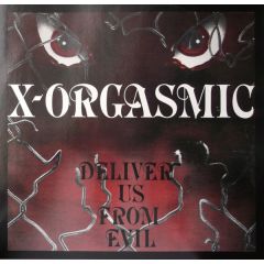 X-Orgasmic - X-Orgasmic - Deliver Us From Evil - City Records