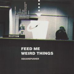 Squarepusher - Squarepusher - Feed Me Weird Things - Rephlex