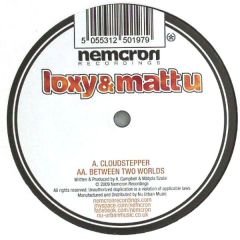 Loxy & Matt U - Loxy & Matt U - Cloudstepper / Between Two Worlds - Nemcron Recordings