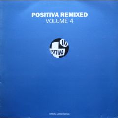 Positiva Presents - Positiva Presents - Positiva Remixed Volume 4 - Positiva