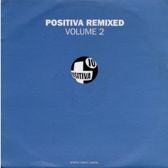 Positiva Presents - Positiva Presents - Positiva Remixed Volume 2 - Positiva