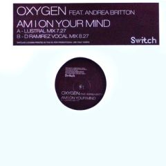 Oxygen Feat. Andrea Britton - Am I On Your Mind - Switch