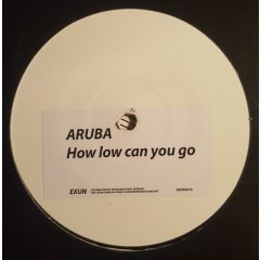Aruba - Aruba - How Low Can You Go - Exun Records