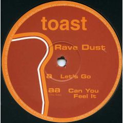 Rave Dust - Rave Dust - Let's Go/Can You Feel It - Toast