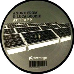 Andre Crom & Luca Doobie - Andre Crom & Luca Doobie - Attica EP - Freerange Records