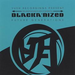 Blacka'Nized - Blacka'Nized - Future Generations - Yush Records