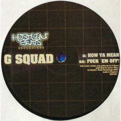 G Squad - G Squad - How Ya Mean - Hustlin Beats