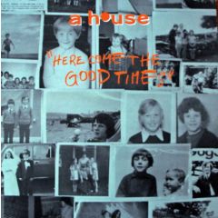 a House - a House - Here Come The Good Times - Setanta Records